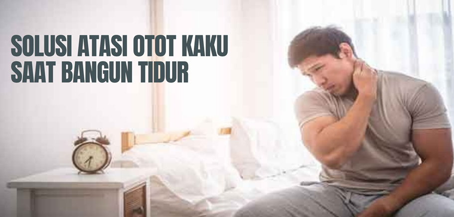Solusi Atasi Otot Kaku Saat Bangun Tidur